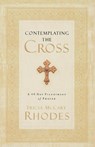 Contemplating the Cross - Tricia McCary Rhodes - 9780849945489