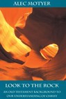 Look to the Rock - Alec (Author) Motyer - 9780851111681