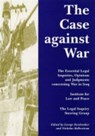 The Case Against War - RABINDER,  QC Singh ; Janet Kentridge ; Julian Knowles ; Colin Warwick ; Charlotte Kilroy ; R .k. Murray - 9780851246925