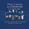 How to Survive as a Governor in a Church School - GREEN,  Alexandra - 9780852314647