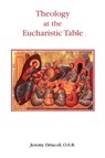Theology at the Eucharistic Table - Jeremy Driscoll - 9780852444696