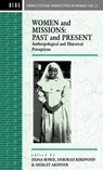 Women and Missions: Past and Present - Shirley Ardener ; Fiona Bowie ; Deborah Kirkwood - 9780854967384