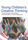 Young Children's Creative Thinking - Hiroko Fumoto ; Sue Robson ; Sue Greenfield ; David J. Hargreaves - 9780857027320