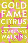 Gold Fame Citrus - WATKINS,  Claire Vaye - 9780857054807