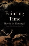 Painting Time - Maylis de Kerangal - 9780857059864