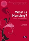 What is Nursing? Exploring Theory and Practice - HALL,  Carol ; Ritchie, Dawn - 9780857259752