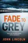 Fade to grey - john lincoln - 9780857302892