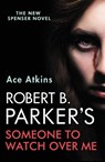 Robert B. Parker's Someone to Watch Over Me - Ace Atkins - 9780857304285