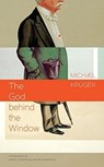 The God Behind the Window - Michael Kruger - 9780857426055