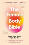 The Female Body Bible - Dr Emma Ross ; Baz Moffat ; Dr Bella Smith - 9780857506733
