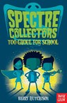 Spectre Collectors: Too Ghoul For School - Barry Hutchison - 9780857639608