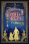 The Singular & Extraordinary Tale of Mirror & Goliath - Ishbelle Bee - 9780857664419