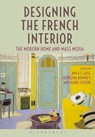 Designing the French Interior - ANCA I.  (PRATT INSTITUTE,  USA) Lasc ; Georgina  (University of Adelaide, Australia) Downey ; Mark (Swinburne University of Technology, Australia) Taylor - 9780857856593
