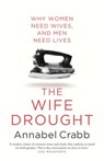 The Wife Drought - Annabel Crabb - 9780857984272