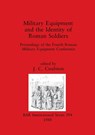 Military Equipment and the Identity of Roman Soldiers - J C Coulston - 9780860545088