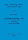 The Archaeology of the Clay Tobacco Pipe XI - Lloyd Edwards - 9780860545507