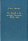 The Dutch in the Atlantic Economy, 1580-1880 - Pieter Emmer - 9780860786979