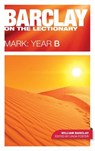Barclay on the Lectionary: Mark, Year B - William Barclay - 9780861537976