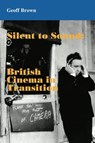 Silent to Sound: British Cinema in Transition - Geoff Brown - 9780861967568
