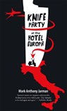 Knife Party at the Hotel Europa - Mark Anthony Jarman - 9780864929150