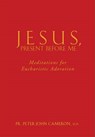 Jesus, Present Before Me - CAMERON,  Peter John - 9780867168570