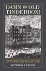 Damn the Old Tinderbox! - PRIGGE,  Matthew J. - 9780870208812