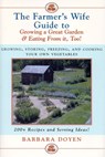 The Farmer's Wife Guide To Growing A Great Garden And Eating From It, Too! - Barbara Doyen - 9780871319746