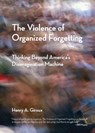 The Violence of Organized Forgetting - Henry A. Giroux - 9780872866195