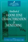 Handbook of Vadose Zone Characterization & Monitoring - L. GRAY WILSON ; LORNE G. (HALEY & ALDRICH,  Inc., Santa Barbara, California, USA) Everett ; Stephen J. Cullen - 9780873716109