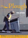 Plough Quarterly No. 22 - Vocation - Will Willimon ; Rachel Pieh Jones ; Anne-Sophie Constant ; Mike Rowe ; Stephanie Saldana ; Scott Beauchamp ; Nathan Schneider ; Phil Christman ; Michael Brendan Dougherty ; Julian Peters - 9780874863222