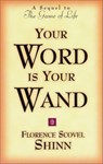 Your Word is Your Wand - Florence Scovel (Florence Scovel Shinn) Shinn - 9780875162591