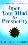 Open Your Mind to Prosperity - Catherine (Catherine Ponder) Ponder - 9780875165318