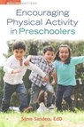Encouraging Physical Activity in Preschoolers - Steve Sanders - 9780876590461