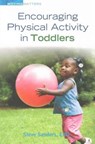 Encouraging Physical Activity in Toddlers - Steve Sanders - 9780876590508