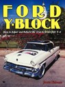 Ford Y-Block: How to Repair and Rebuild the 1954-62 Ford Ohv V-8 - James Eickman - 9780879381851