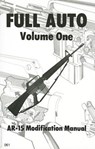 Full Auto, Volume 1: AR-15 Modification Manual - Desert Publications - 9780879470616