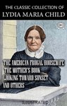 The Сlassic Сollection of Lydia Maria Child. Illustrated - Lydia Maria Child - 9780880046954