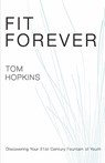 Fit Forever - Tom (Tom Hopkins International) Hopkins - 9780881444179
