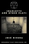 Charlotte And Other Plays - RIVERA,  Jose - 9780881456790