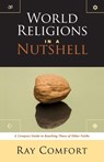 World Religions in a Nutshell: A Compact Guide to Reaching Those of Others Faiths - Ray Comfort - 9780882709017