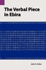 The Verbal Piece in Ebira - John R Adive - 9780883120378