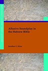 Allusive Soundplay in the Hebrew Bible - Jonathan G Kline - 9780884141716
