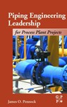 Piping Engineering Leadership for Process Plant Projects - JAMES (JAMES O. PENNOCK,  a lead for 39 years at Fluor Daniel, has been responsible for innumerable "cradle to grave" executions of grass roots or revamp projects in refineries, petrochemical and chemical plants.) Pennock - 9780884153474