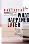 What Happened Later - ROBERTSON,  Ray - 9780887622793