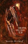 Death Becomes Us - WITTMAN,  Kristen - 9780888017321