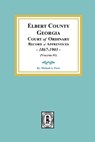Elbert County, Georgia Court of Ordinary, Record of Apprentices, 1867-1903 (Volume #1) - Michael a. Ports - 9780893080303
