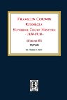 Franklin County, Georgia Superior Court Minutes, 1814-1818. (Volume #1) - Michael a. Ports - 9780893089290