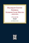 Franklin County, Georgia Superior Court Minutes, 1830-1834. (Volume #4) - Michael a. Ports - 9780893089320