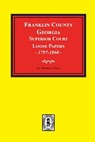 Franklin County, Georgia Superior Court Loose Papers, 1797-1860. - Michael a. Ports - 9780893089894