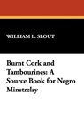 Burnt Cork and Tambourines - William L. Slout - 9780893704582